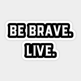 Be Brave Live Sticker